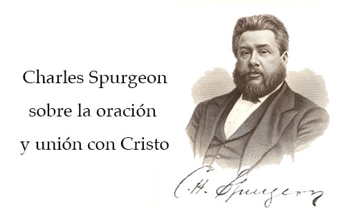 Citas de Charles Spurgeon sobre la oración y unión con Cristo